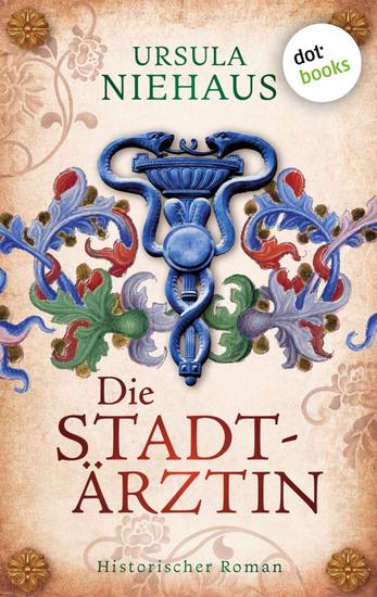 Die Stadtärztin - Historischer Roman – Nach der wahren Geschichte der ersten Ärztin Deutschlands - cover