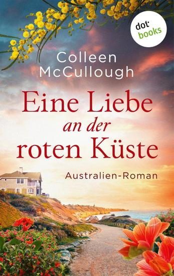 Eine Liebe an der roten Küste - Australien-Roman – Die Romanvorlage für das romantische Drama »Tim – Kann das Liebe sein?« mit Mel Gibson - cover