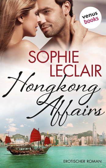 Hongkong Affairs - Erotischer Roman - cover