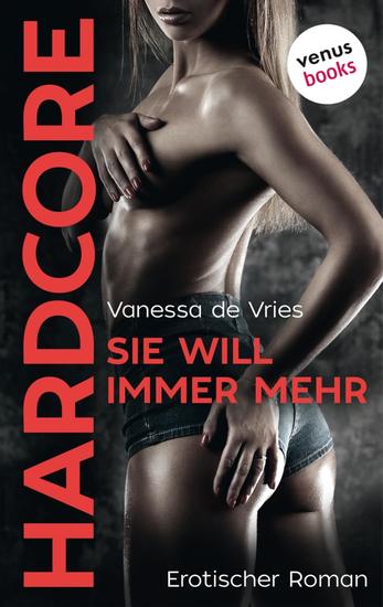 Sie will immer mehr - HARDCORE - Erotischer Roman - cover