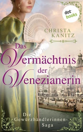 Das Vermächtnis der Venezianerin - Die Gewürzhändlerinnen-Saga: Band 3 - Roman - cover