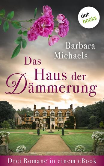 Das Haus der Dämmerung - Drei Romane in einem eBook: »Das Geheimnis von Tregella Castle« »Die Villa der Schatten« und »Das Geheimnis der Juwelenvilla« - cover