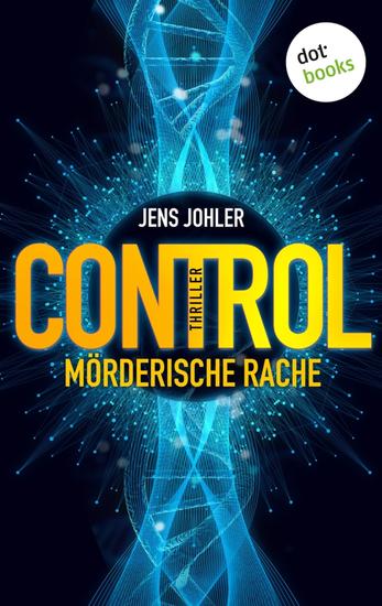 CONTROL – Mörderische Rache - Thriller | Troller und Andersen ermitteln – Band 2: Ein fesselnder Wissenschaftssthriller - cover