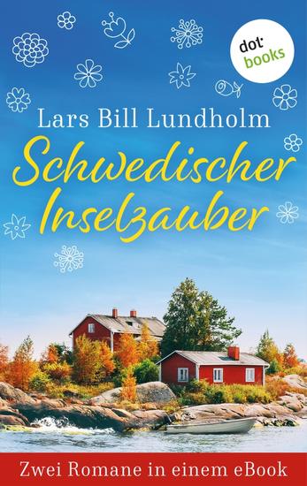 Schwedischer Inselzauber - Zwei Romane in einem eBook: »Der Schärendoktor: Der erste Sommer« und »Der Schärendoktor: Herbstfest auf Saltö« - cover