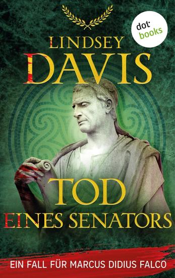Tod eines Senators - Ein Fall für Marcus Didius Falco – Der 15 Fall – Humorvolle Spannung im alten Rom - cover