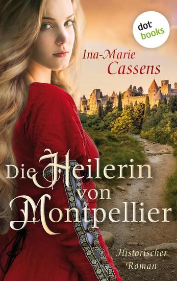 Die Heilerin von Montpellier - Historischer Roman über eine Wanderheilerin im Mittelalter - cover