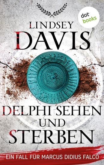 Delphi sehen und sterben - Ein Fall für Marcus Didius Falco – Der 17 Fall – Humorvolle Spannung im alten Rom - cover