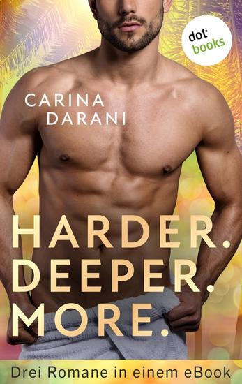 Harder Deeper More - Drei Romane in einem eBook: »Hot Date - Ein wilder Urlaub« »Hot Date - Ein prickelndes Spiel« und »Hot Date - Eine aufregende Nacht« - cover