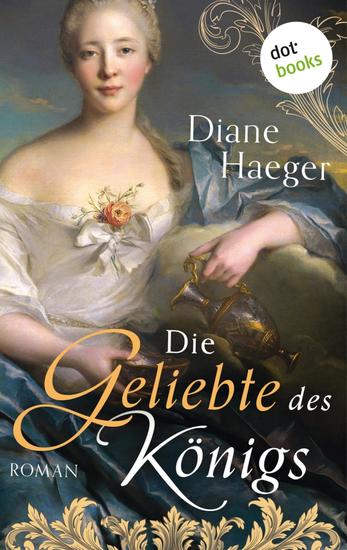 Die Geliebte des Königs - Historischer Roman | »Eine bezaubernde Liebesgeschichte!« Publishers Weekly - cover