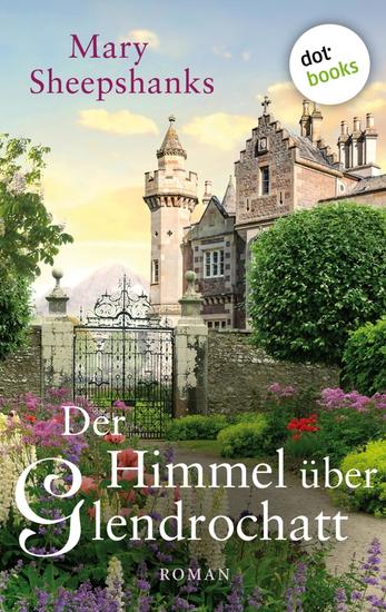 Der Himmel über Glendrochatt - – Roman über die schicksalshaften Geheimnise einer schottischen Familie - cover