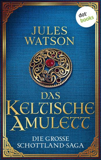 Das keltische Amulett - Historischer Roman | Die große Schottland-Saga: Die Dalriada-Trilogie 2 - cover