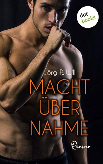 Machtübernahme - Roman | Er ist ein durchtrainierter Bad Boy – aber bei dieser Frau wird er schwach - cover
