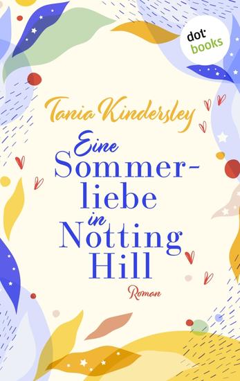 Eine Sommerliebe in Notting Hill - Roman | »Schildert den Londoner Sommer so dass man das Gefühl hat dort zu sein« The Sunday Times - cover