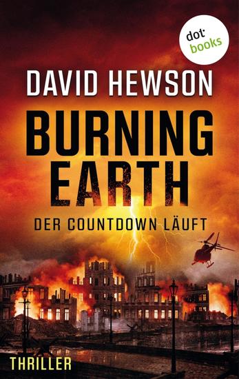 Burning Earth - Der Countdown läuft - Thriller: Ein rasanter Action-Thriller um den drohenden Weltuntergang - cover