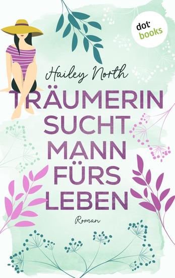 Träumerin sucht Mann fürs Leben - Roman – New Orleans Love 1 | Ein spritziger Liebesroman über den holprigen Weg zu Mr Right - cover