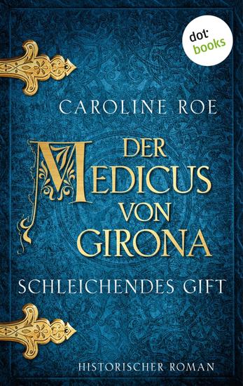 Der Medicus von Girona - Schleichendes Gift - Historischer Roman: Die Chroniken von Isaac von Girona 2 | Fesselnde Mittelalter-Spannung in Spanien - cover