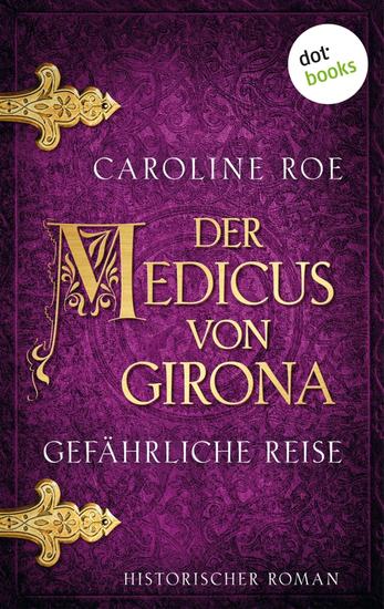 Der Medicus von Girona - Gefährliche Reise - Historischer Roman: Die Chroniken von Isaac von Girona 3 | Fesselnde Mittelalter-Spannung in Spanien - cover