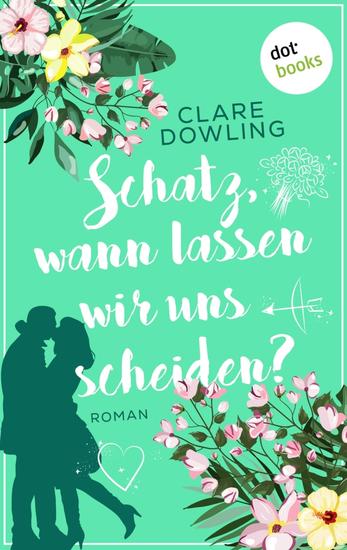 Schatz wann lassen wir uns scheiden? - Roman | Die irische Bestsellerautorin begeistert mit einer turbulenten Liebeskomödie - cover