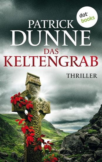 Das Keltengrab - Thriller - Ein Illaun-Bowe-Thriller 1 - cover