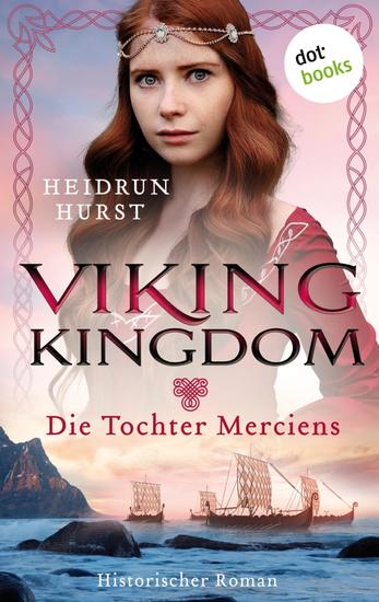 Viking Kingdom - Die Tochter Merciens - Historischer Roman | Band 1 der großen Saga um eine britannische Adelstochter und einen Wikinger - cover