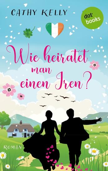 Wie heiratet man einen Iren? - Roman | Zwei Schwestern und die Irrwege der Liebe - cover