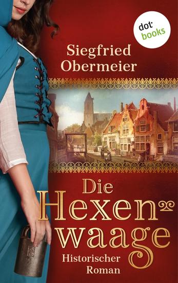 Die Hexenwaage - Historischer Roman | Ein erschütterndes Frauenschicksal aus der Zeit der Hexenverfolgung - cover