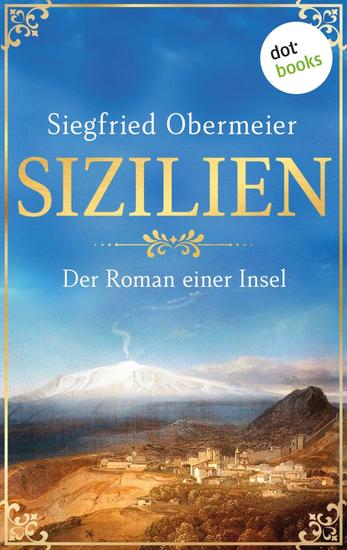 Sizilien - Der Roman einer Insel | Die bewegte Geschichte des Landes im Schatten des Ätna – als großer Roman - cover