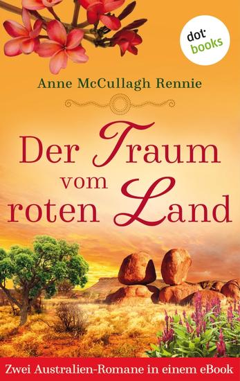 Der Traum vom roten Land - Zwei Romane in einem eBook: »Die Sterne über Australien« und »Wohin der Wind uns trägt« - cover