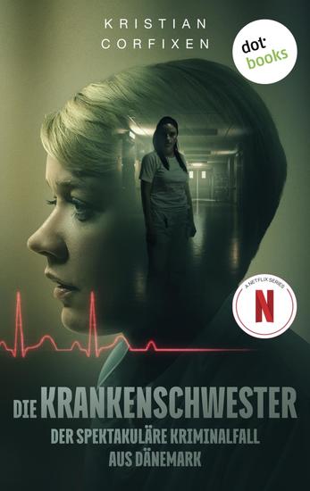 Die Krankenschwester - Der spektakuläre Kriminalfall aus Dänemark | Der True-Crime-Thriller – verfilmt von Netflix - cover