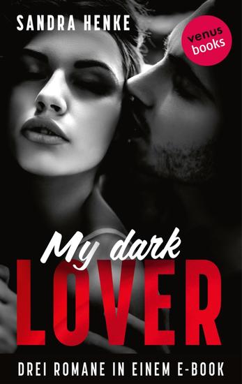 My Dark Lover - Drei Romane in einem eBook: »Flammenzungen« »Jenseits aller Tabus« und »London Lovers - Geheime Verführung« - cover