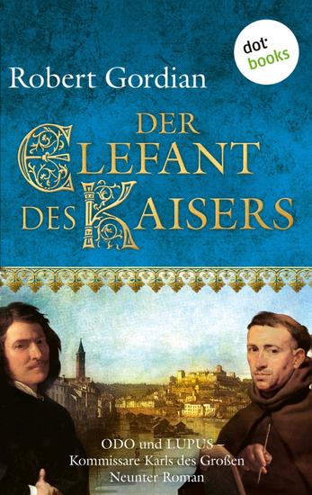 Der Elefant des Kaisers - Odo und Lupus Komissare Karls des Großen Neunter Roman - cover