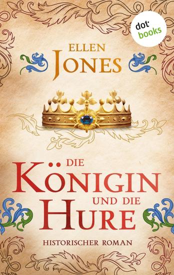 Die Königin und die Hure - Historischer Roman | Ein aufsehenerregender Roman über Eleonore von Aquitanien und ihren Weg zur Macht - cover