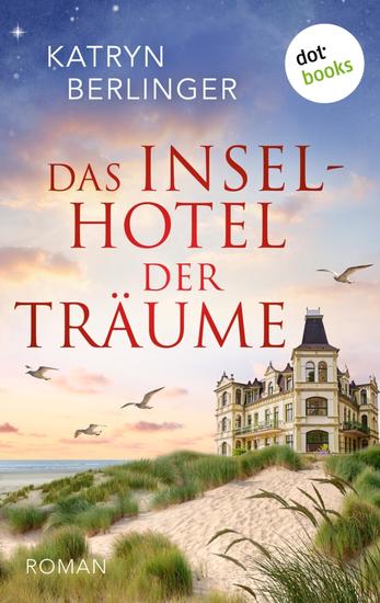 Das Inselhotel der Träume - Roman: Bewegender Familienroman um eine junge Frau die einen Neuanfang wagt - cover