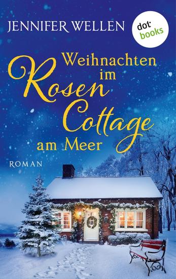Weihnachten im Rosencottage am Meer - oder: Leise rieselt die Liebe - Eine Wohlfühlgeschichte - Schottische Herzen 35 - cover