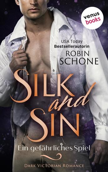 Silk and Sin - Ein gefährliches Spiel - Dark Victorian Romance | Silk and Sin 2 - Ein sinnliches Lese-Highlight der USA Today Bestsellerautorin - cover