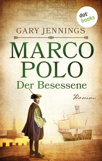 Marco Polo - Der Besessene - Historischer Roman | Die Geschichte des berühmten Abenteurers - cover