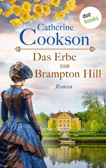 Das Erbe von Brampton Hill - Roman | »Catherine Cookson ist eine Königin in ihrem eigenen Reich« (The Times) - cover