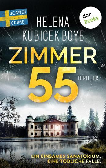 Zimmer 55 - Thriller - Die Klinik 1 | Ein einsames Sanatorium - eine tödliche Falle - cover