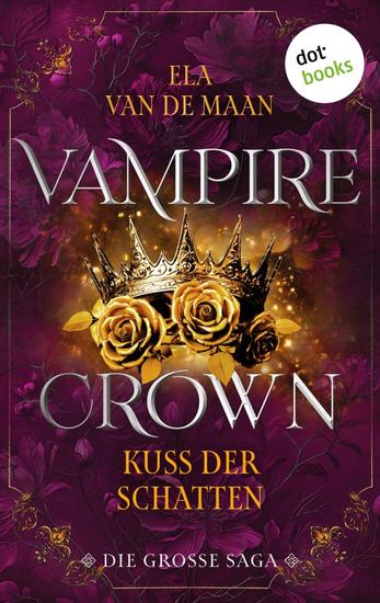Vampire Crown - Kuss der Schatten - Die große Saga 2 | Zwei eBooks in einem Band: »Klang der Finsternis« und »Glut des Vergessens« - cover