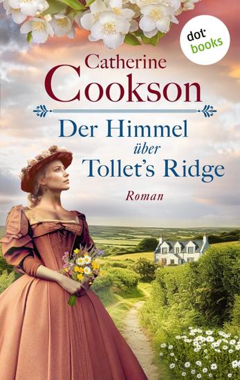 Der Himmel über Tollet's Ridge - Roman | Ein englisches Landgut in den Stürmen der Zeit – eine junge Frau auf der Suche nach Freiheit - cover