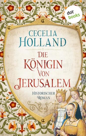 Die Königin von Jerusalem - Historischer Roman | Männer haben diesen Krieg begonnen – nur eine Frau kann ihn beenden! - cover