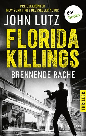 Florida Killings: Brennende Rache - Thriller – Ein Fred-Carver-Thriller 1 | »John Lutz ist ein Meister der Gänsehaut« – Harlan Coben - cover