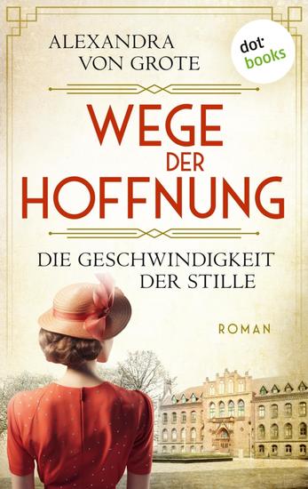 Wege der Hoffnung - Die Geschwindigkeit der Stille - Roman: Wege der Hoffnung 1 | Ein dramatisches Schicksal im 2 Weltkrieg - cover