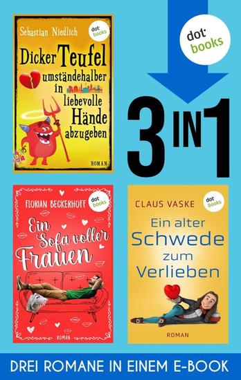 Ein Sofa voller Frauen & Dicker Teufel umständehalber … & Ein alter Schwede zum Verlieben - Drei Komödien in einem eBook - cover