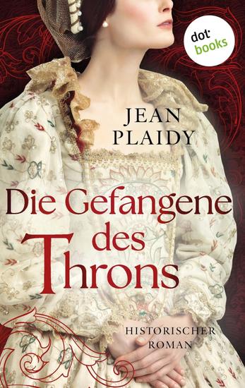 Die Gefangene des Throns - Historischer Roman | Queens of England 4 : Mary - Die verachtete Königin - cover