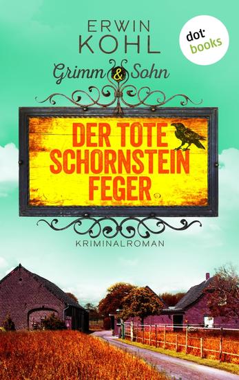 Grimm & Sohn - Der tote Schornsteinfeger - oder: Der dritte Daumen - Kriminalroman | Mord am Niederrhein 4 - Ein Kommissar und seine Mutter ermitteln gemeinsam in der Provinz - cover