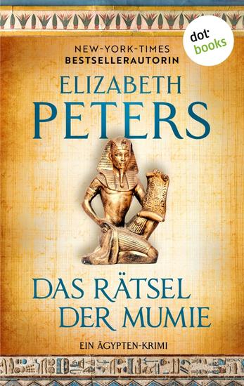 Das Rätsel der Mumie – oder: Im Schatten des Todes - Ein Ägypten-Krimi: Amelia Peabody 1 | »Großartige Unterhaltung!« Der Guardian - cover