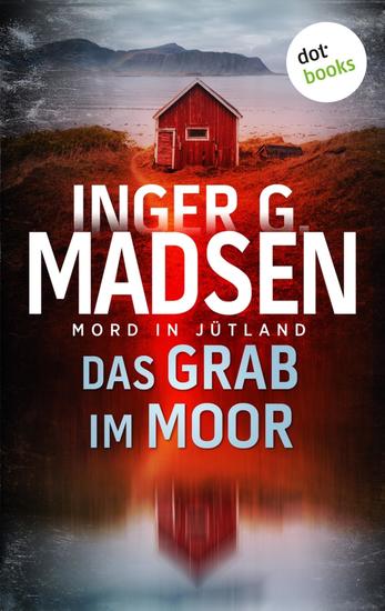 Mord in Jütland: Das Grab im Moor - Thriller: Ein Fall für Benito & Larsen 2 | Der packende zweite Thriller der dänischen Bestsellerautorin - cover