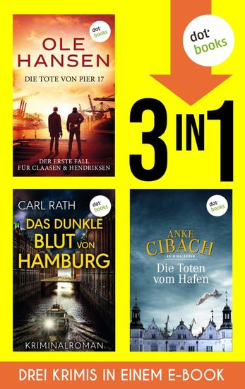 Die Tote von Pier 17 Das dunkle Blut von Hamburg & Die Toten vom Hafen - Drei Kriminalromane in einem eBook - cover