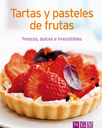 Tartas y pasteles de frutas - Nuestras 100 mejores recetas en un solo libro